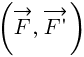 : : : (vec{F},~vec{F{prime}})