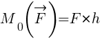 : : : {M_0}(vec{F})=F*h