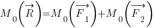 : : : {M_0}(vec{R})={M_0}(vec{F_1})+{M_0}(vec{F_2})