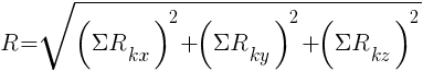 : : : R=sqrt{({{Sigma}R_{kx}})^2+({{Sigma}R_{ky}})^2+({{Sigma}R_{kz}})^2}