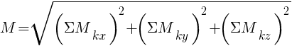 : : : M=sqrt{({{Sigma}M_{kx}})^2+({{Sigma}M_{ky}})^2+({{Sigma}M_{kz}})^2}