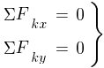 : : : delim{}{matrix{2}{3}{{{Sigma}F_{kx}} {=} {0~} {{Sigma}F_{ky}} {=} {0~}}}{rbrace}