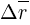 : : : {Delta{overline{r}}}