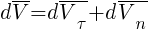 : : : d{overline{V}}=d{overline{V_{tau}}}+d{overline{V_n}}