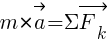 : : : m*vec{a}={Sigma}vec{F_k}