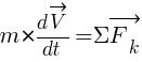 : : : m*{{d{vec{V}}}/{dt}}={Sigma}vec{F_k}