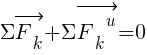 : : : {Sigma}vec{F_k}+{Sigma}vec{{F_k}^u}=0